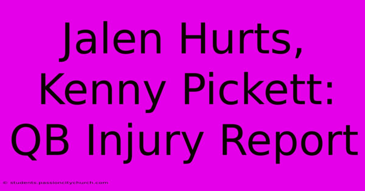 Jalen Hurts, Kenny Pickett: QB Injury Report