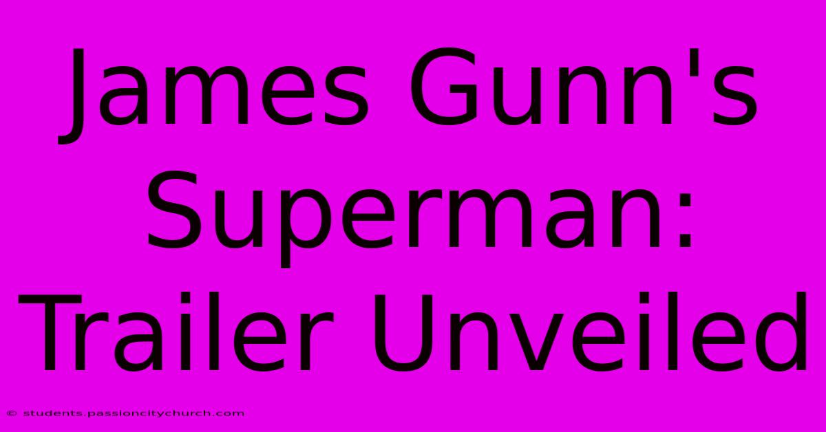 James Gunn's Superman: Trailer Unveiled