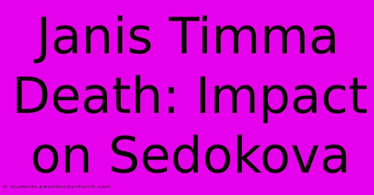 Janis Timma Death: Impact On Sedokova