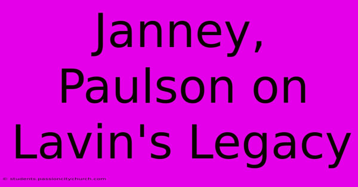 Janney, Paulson On Lavin's Legacy