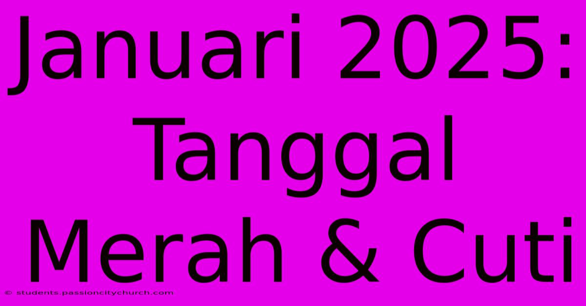 Januari 2025: Tanggal Merah & Cuti