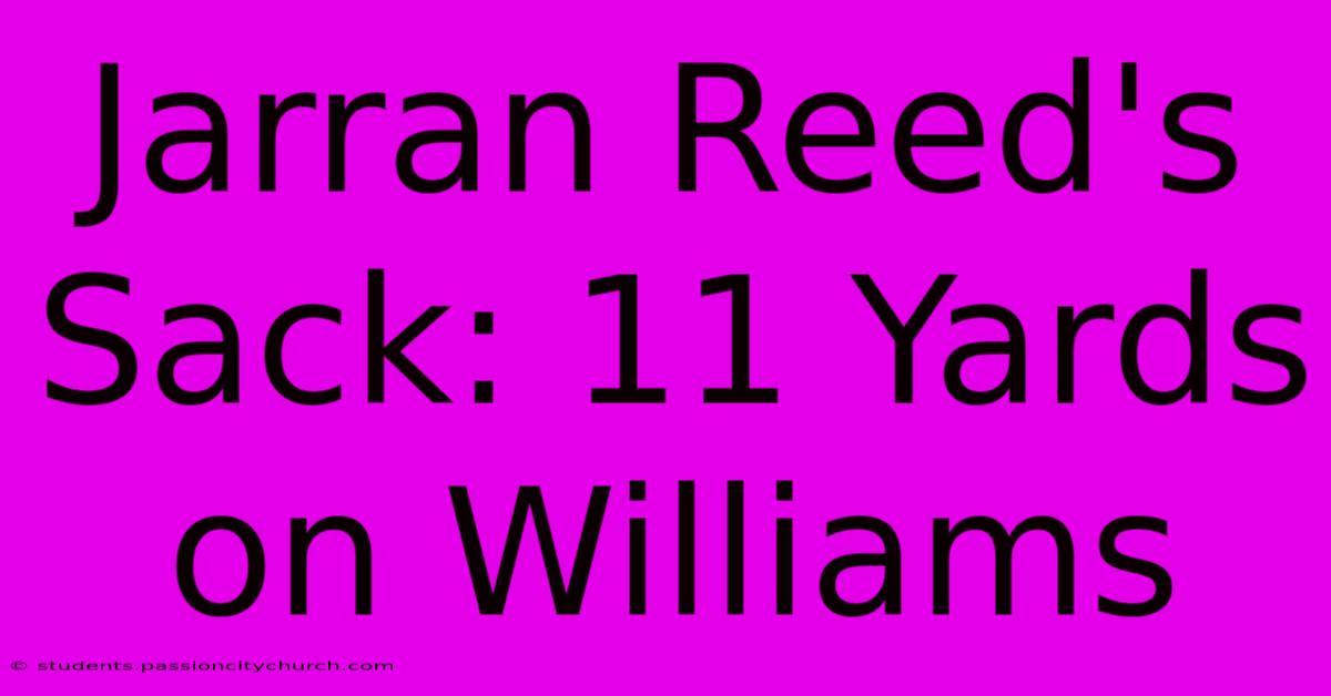 Jarran Reed's Sack: 11 Yards On Williams