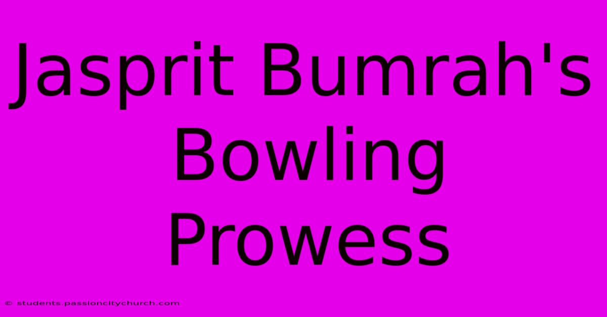 Jasprit Bumrah's Bowling Prowess