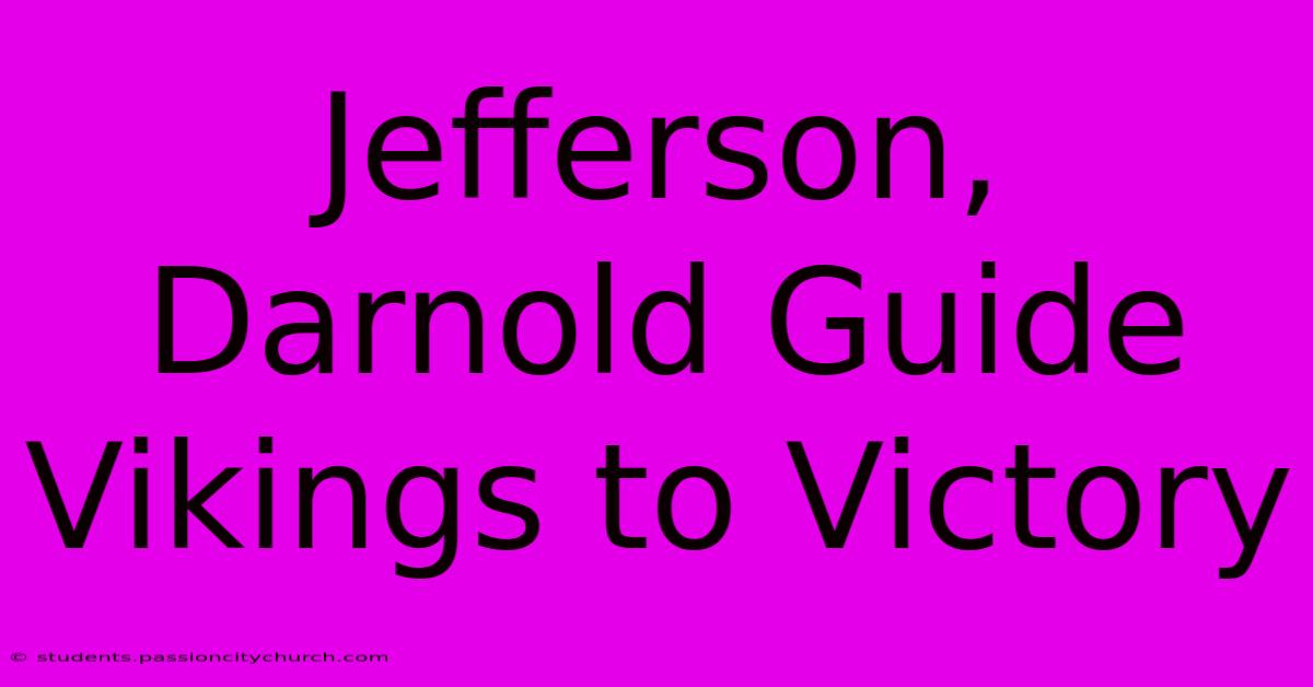 Jefferson, Darnold Guide Vikings To Victory