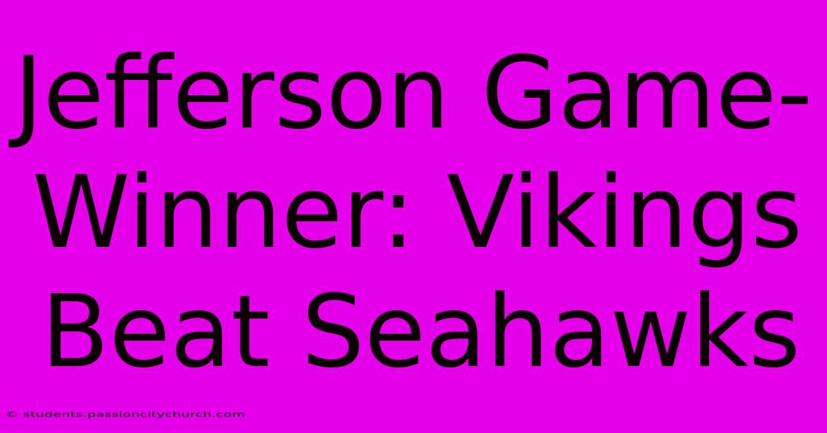 Jefferson Game-Winner: Vikings Beat Seahawks