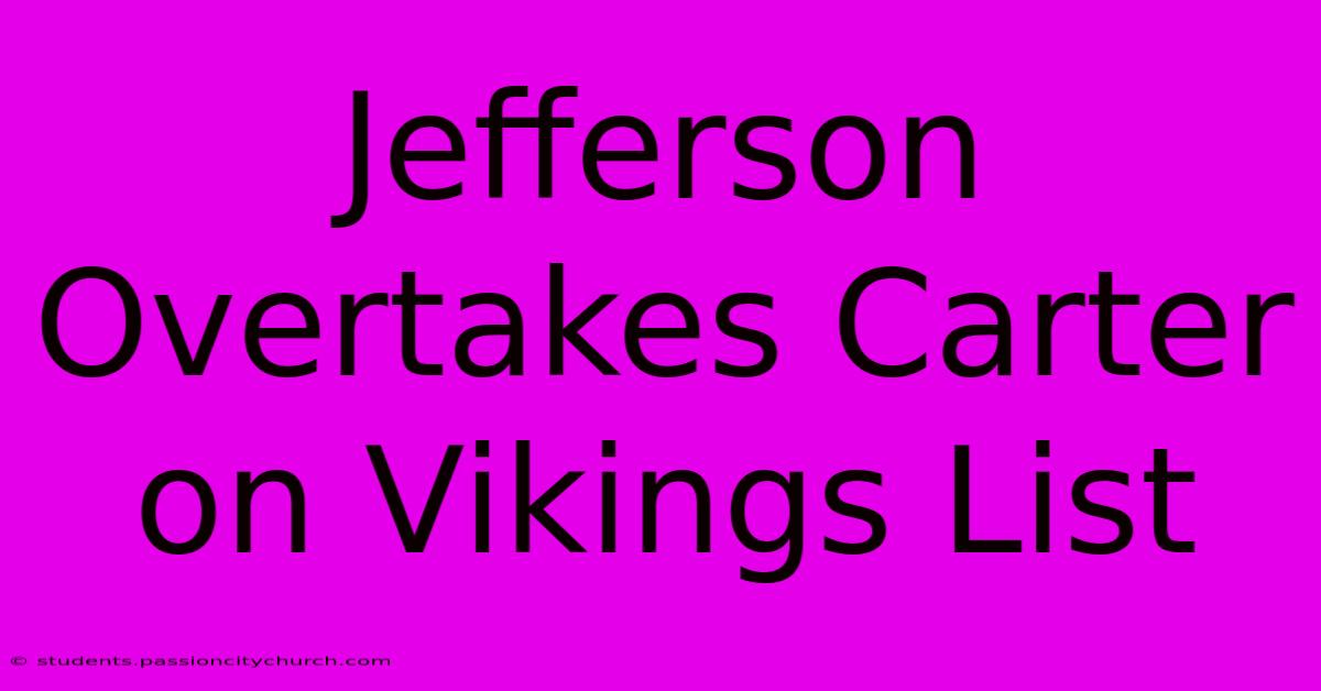 Jefferson Overtakes Carter On Vikings List