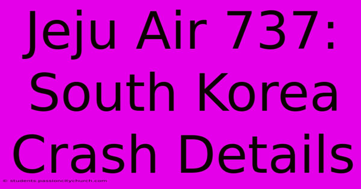 Jeju Air 737: South Korea Crash Details