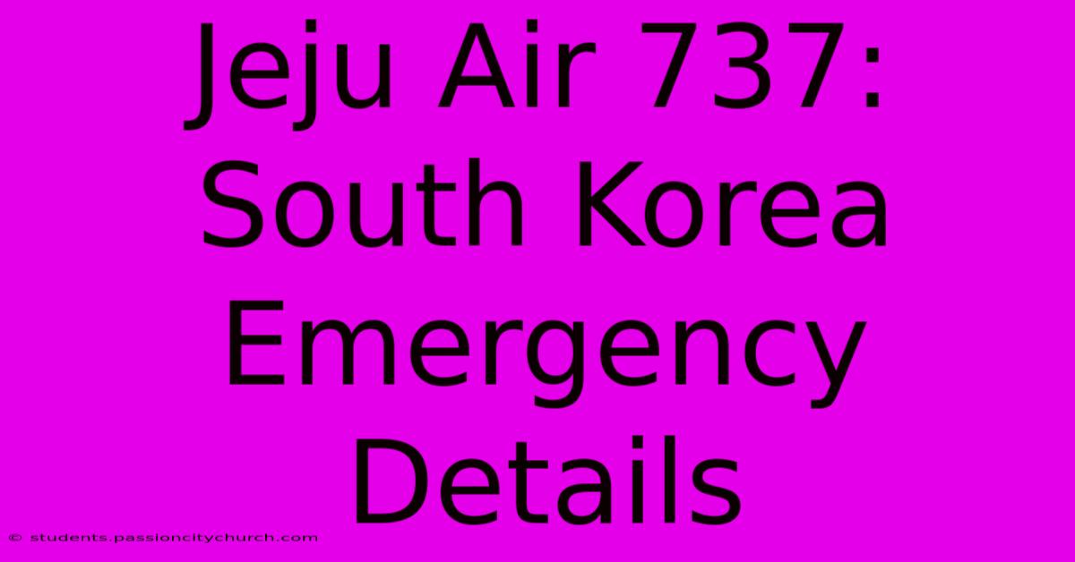 Jeju Air 737: South Korea Emergency Details