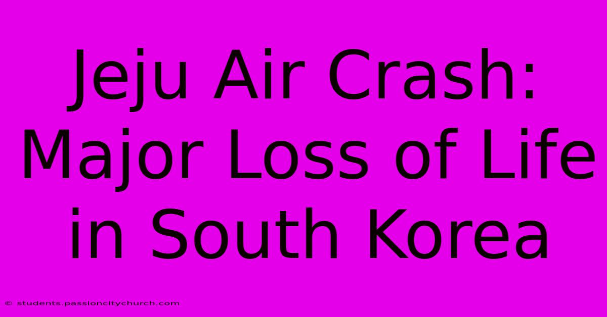 Jeju Air Crash: Major Loss Of Life In South Korea