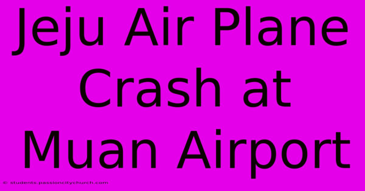 Jeju Air Plane Crash At Muan Airport