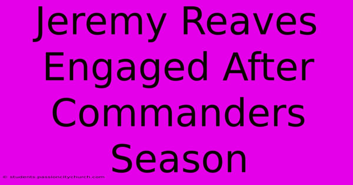 Jeremy Reaves Engaged After Commanders Season