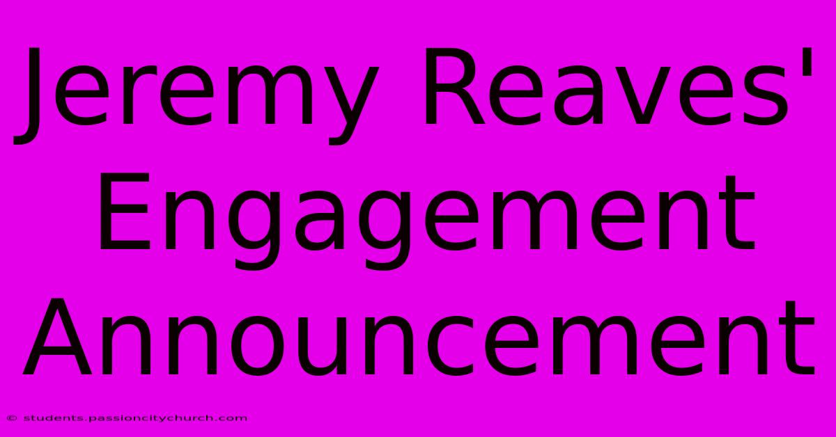 Jeremy Reaves' Engagement Announcement