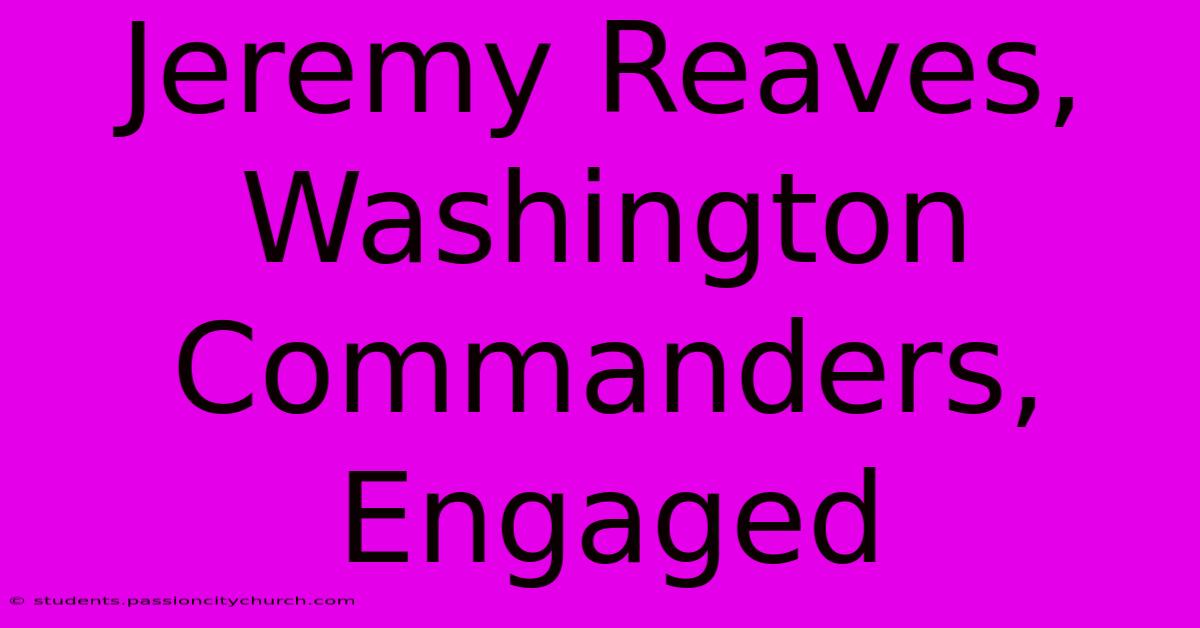 Jeremy Reaves, Washington Commanders, Engaged