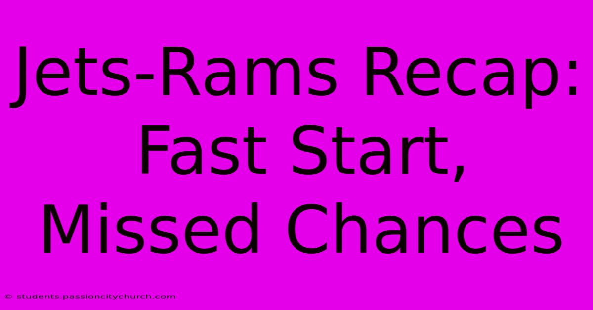 Jets-Rams Recap: Fast Start, Missed Chances