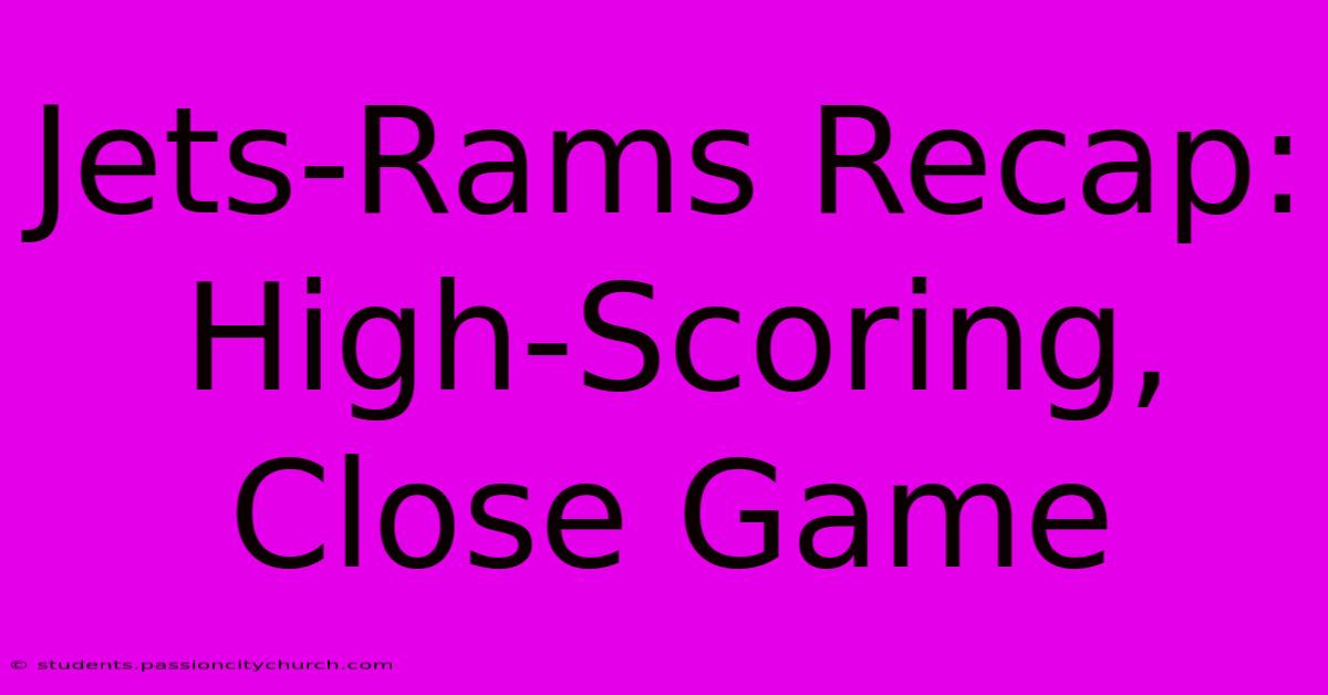 Jets-Rams Recap: High-Scoring, Close Game