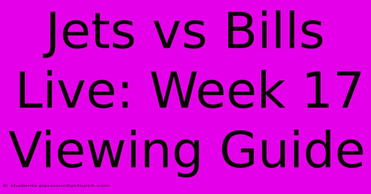 Jets Vs Bills Live: Week 17 Viewing Guide