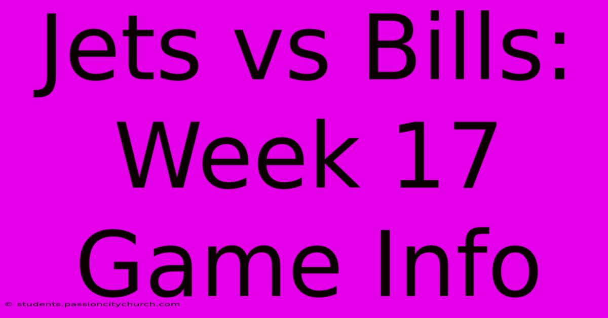 Jets Vs Bills: Week 17 Game Info