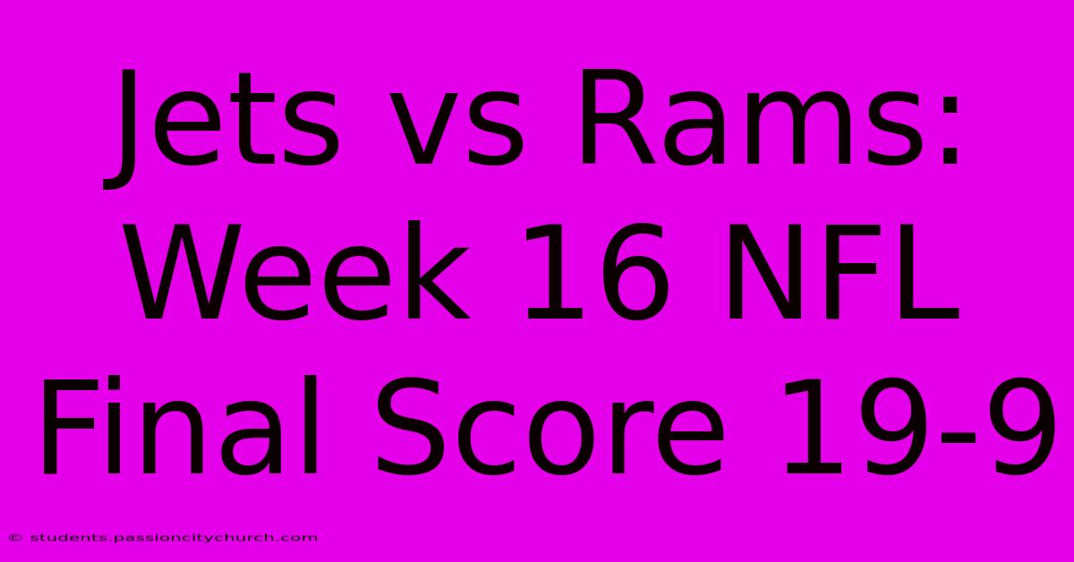 Jets Vs Rams: Week 16 NFL Final Score 19-9