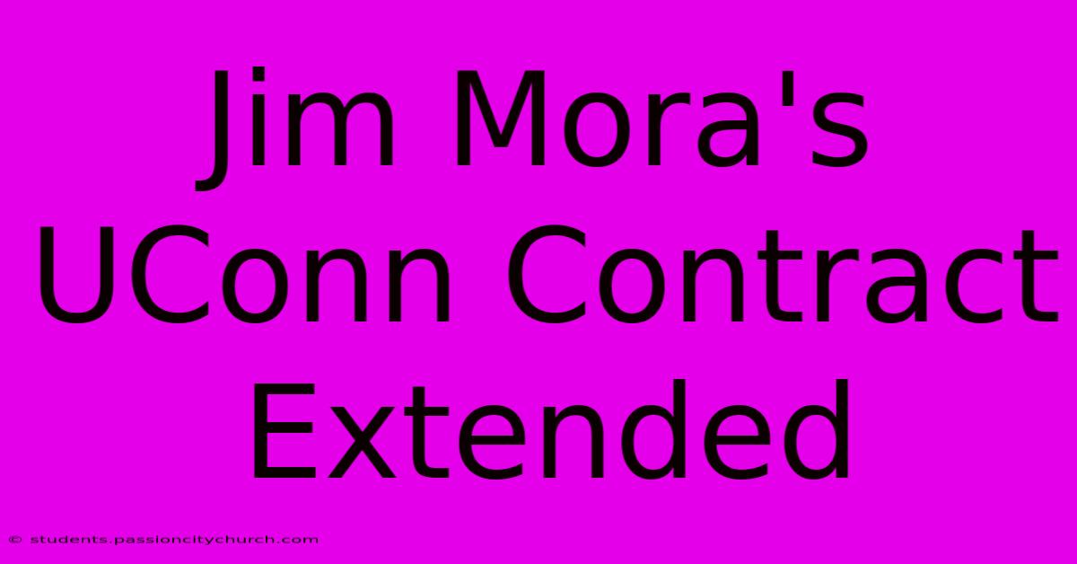 Jim Mora's UConn Contract Extended