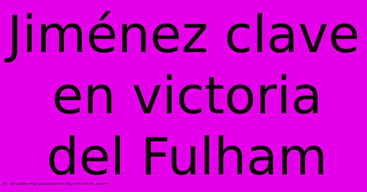 Jiménez Clave En Victoria Del Fulham