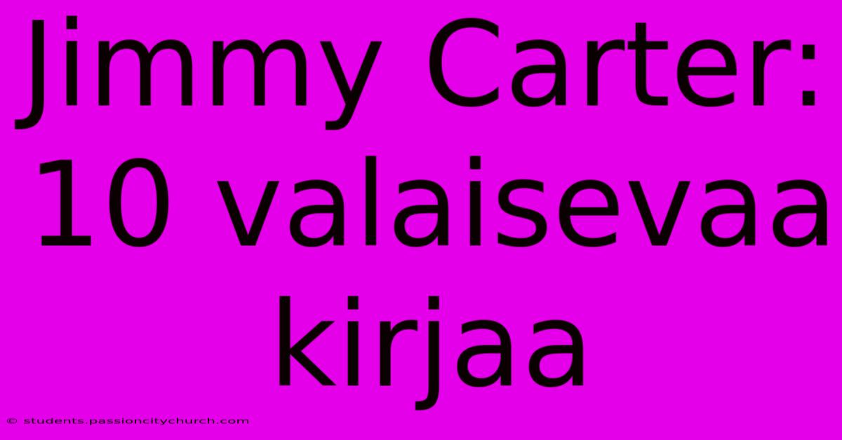 Jimmy Carter: 10 Valaisevaa Kirjaa