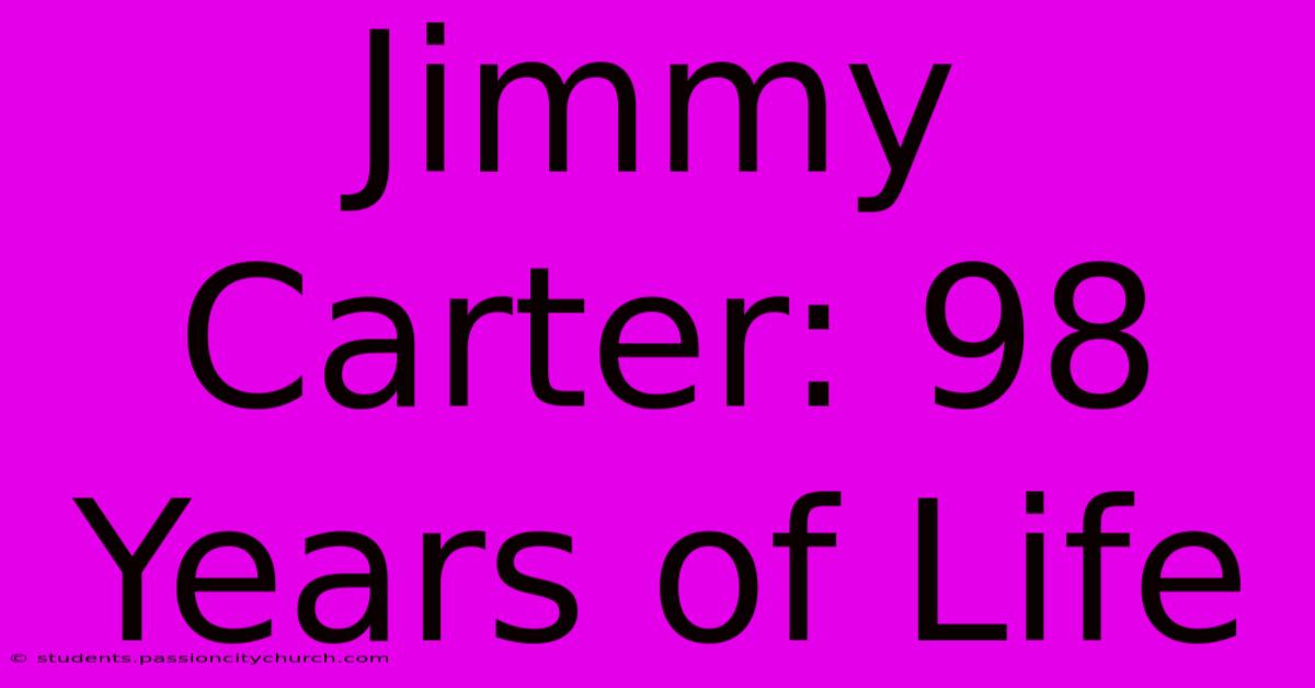 Jimmy Carter: 98 Years Of Life