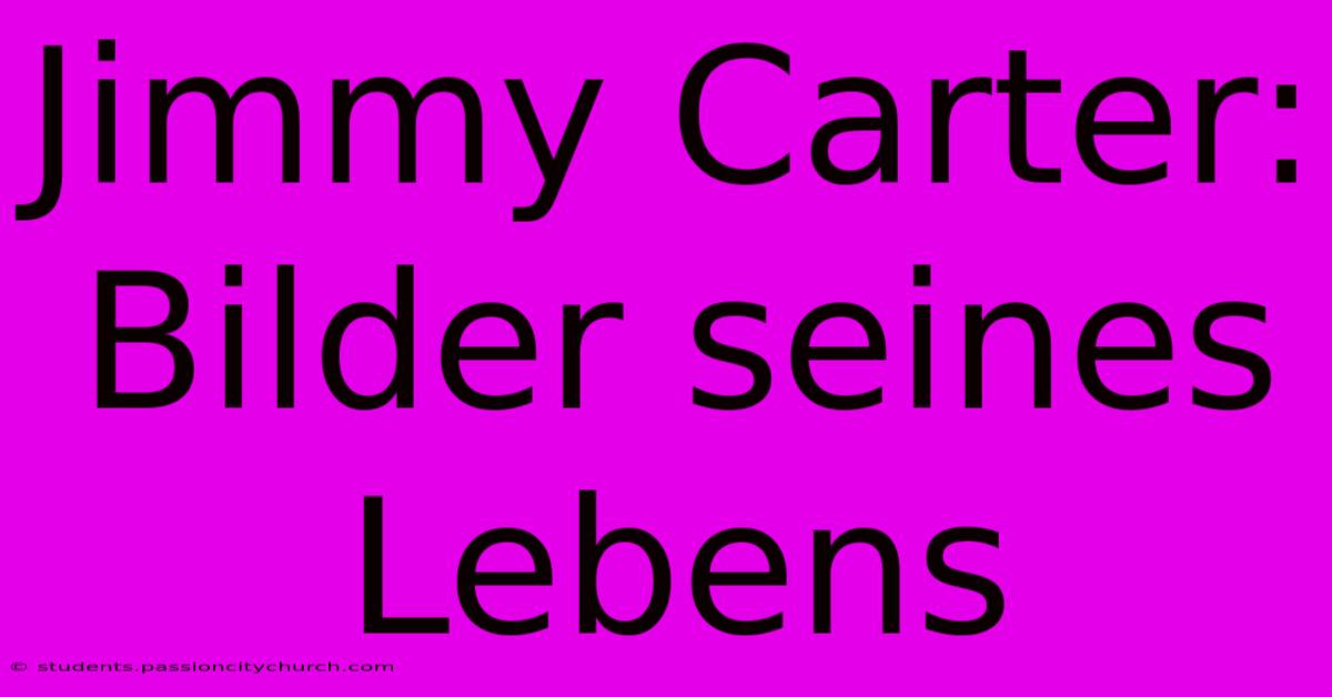 Jimmy Carter: Bilder Seines Lebens