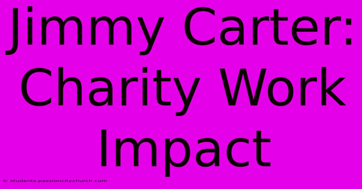 Jimmy Carter: Charity Work Impact