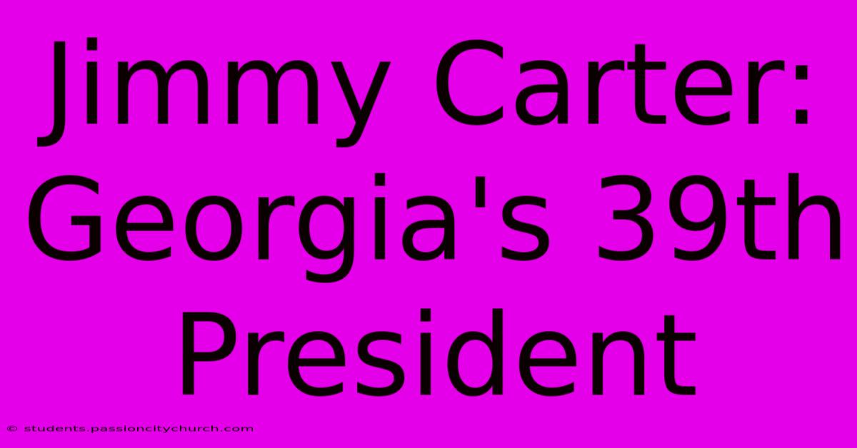 Jimmy Carter: Georgia's 39th President