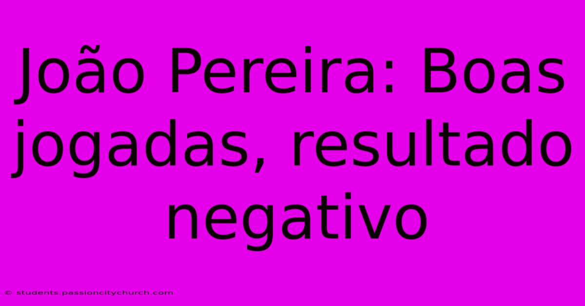 João Pereira: Boas Jogadas, Resultado Negativo