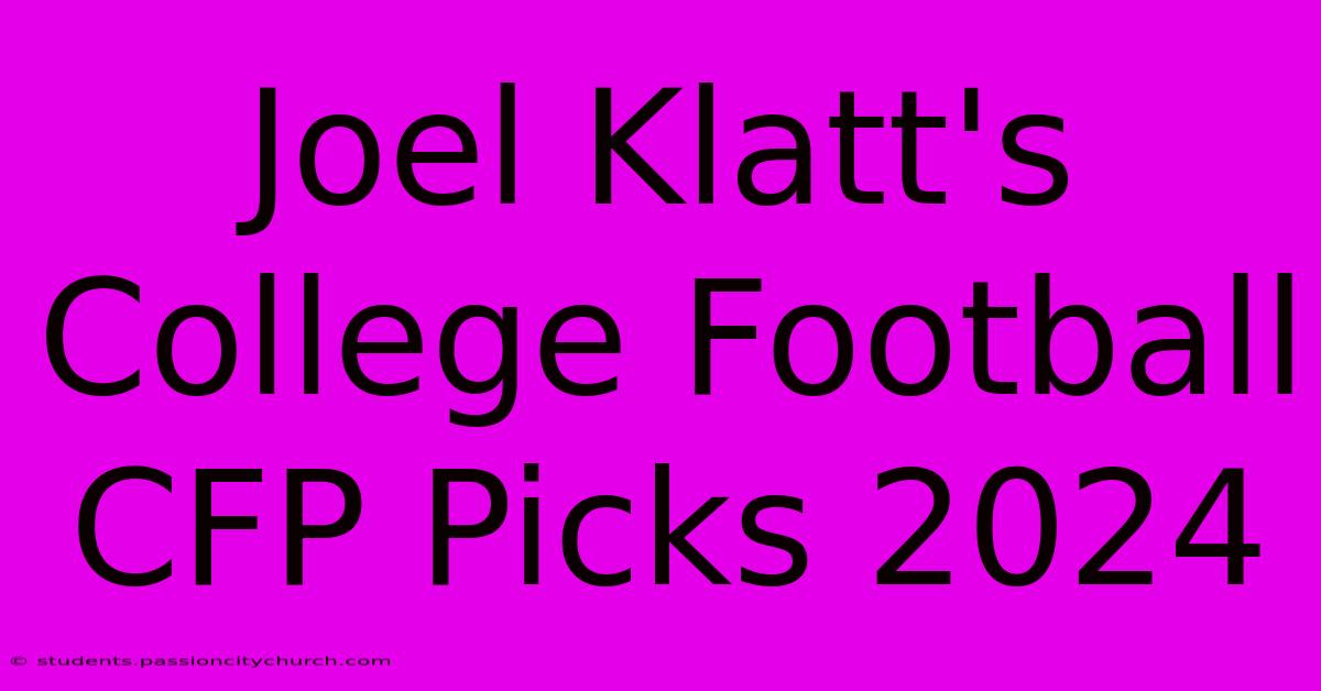 Joel Klatt's College Football CFP Picks 2024