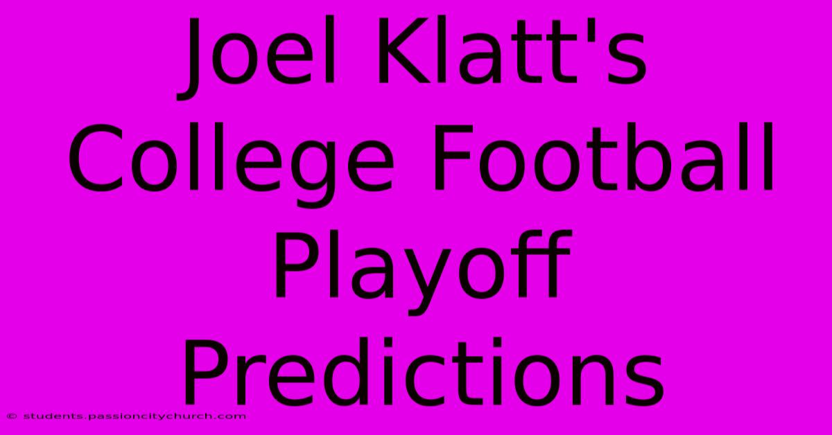 Joel Klatt's College Football Playoff Predictions