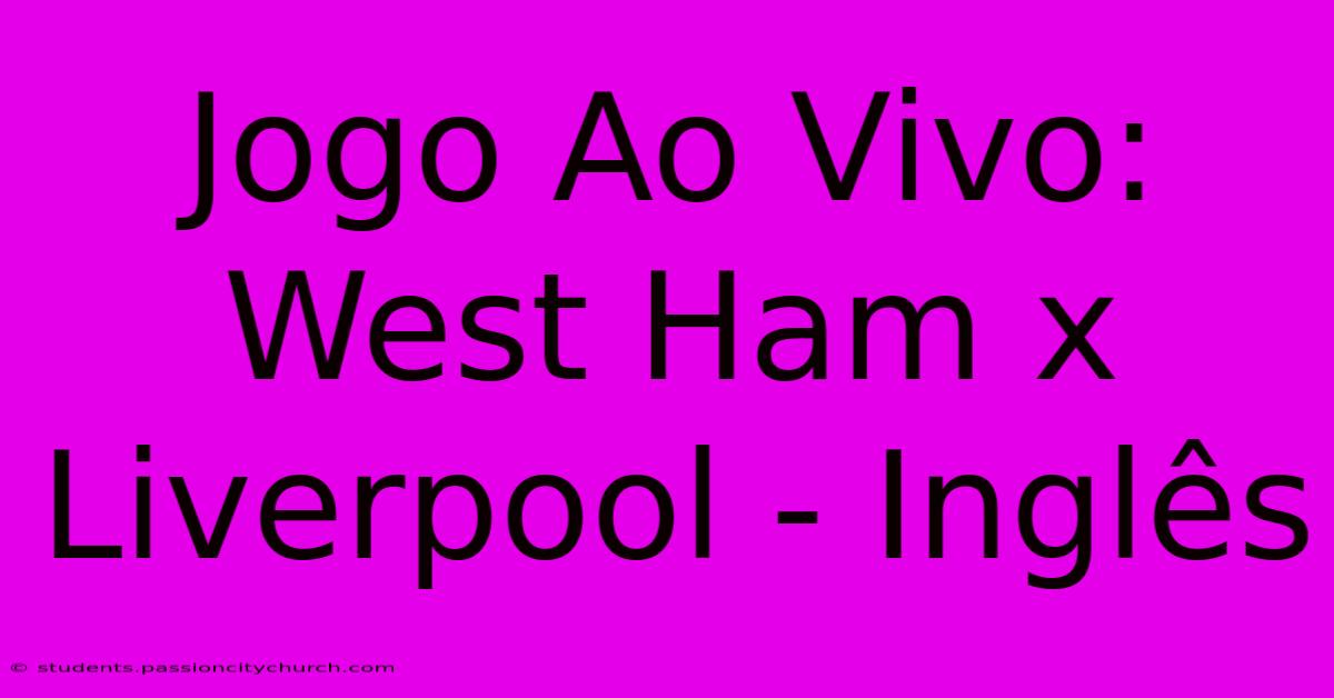 Jogo Ao Vivo: West Ham X Liverpool - Inglês