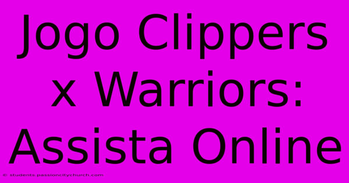 Jogo Clippers X Warriors: Assista Online