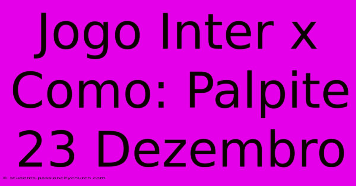 Jogo Inter X Como: Palpite 23 Dezembro