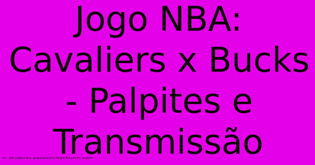 Jogo NBA: Cavaliers X Bucks - Palpites E Transmissão