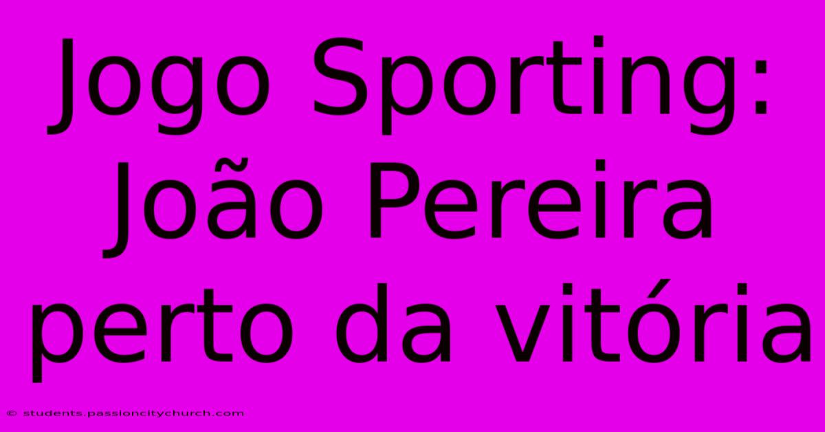 Jogo Sporting: João Pereira Perto Da Vitória