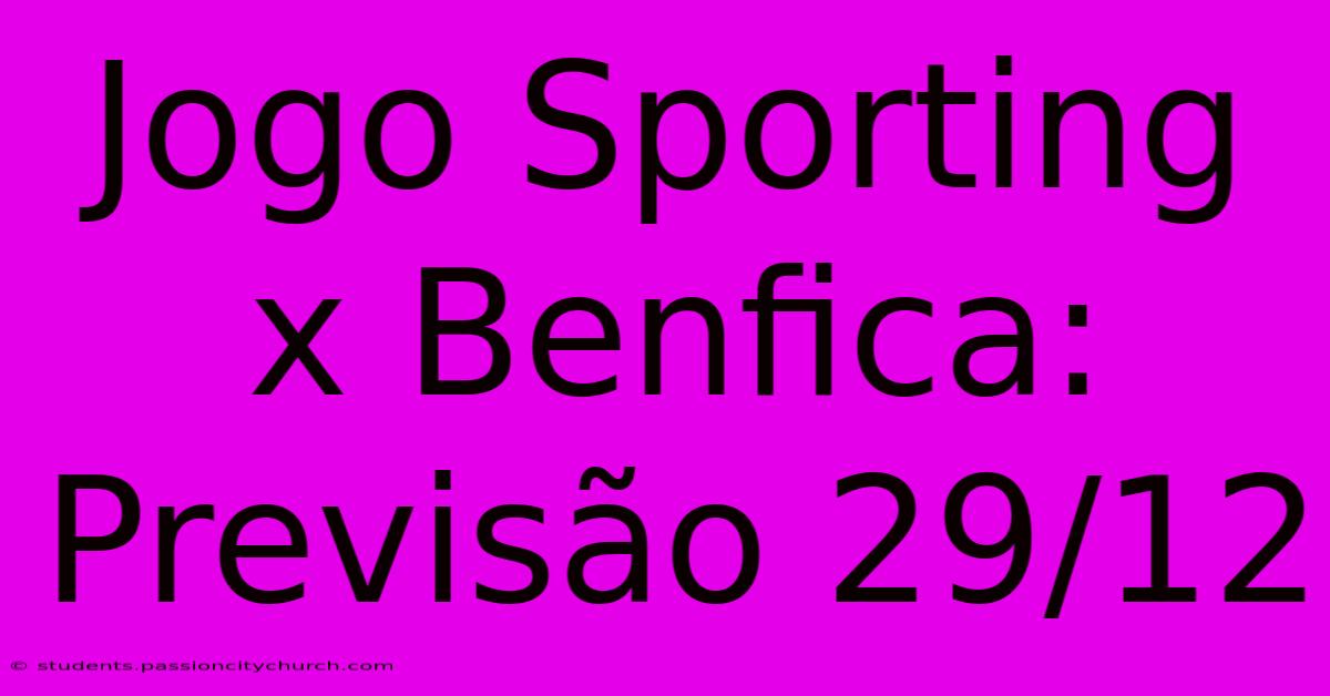 Jogo Sporting X Benfica: Previsão 29/12