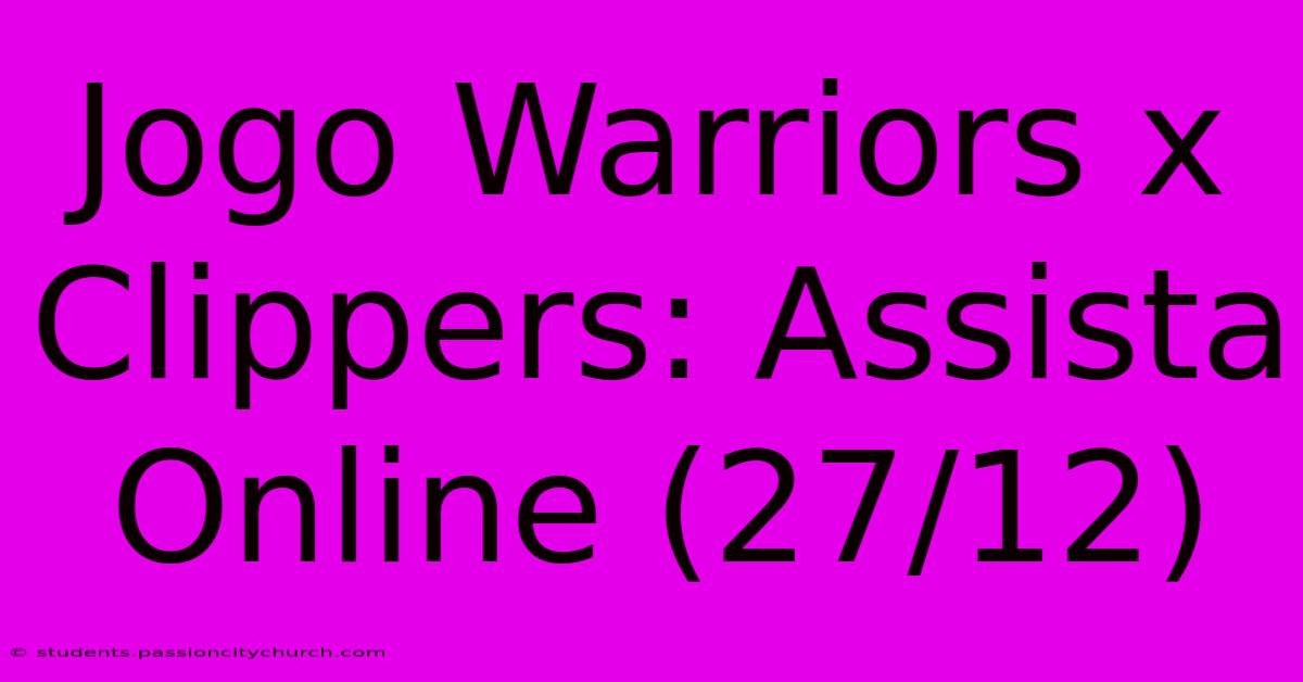 Jogo Warriors X Clippers: Assista Online (27/12)