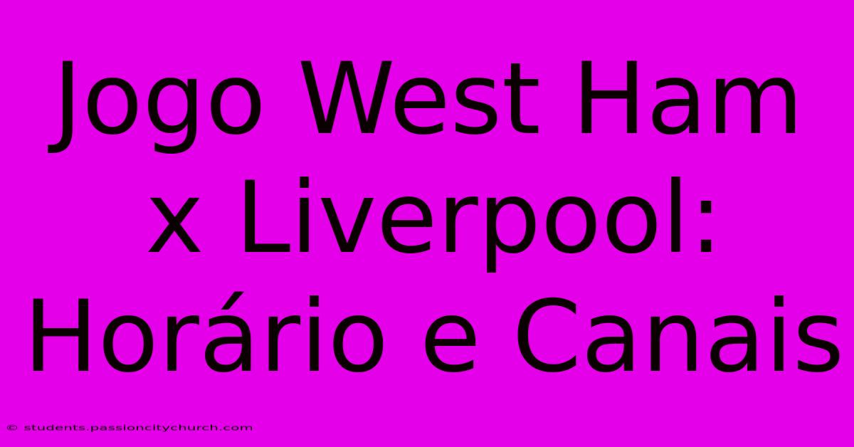 Jogo West Ham X Liverpool: Horário E Canais