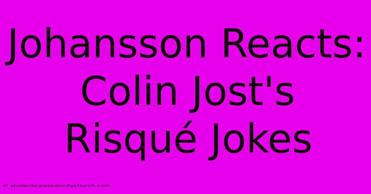 Johansson Reacts: Colin Jost's Risqué Jokes