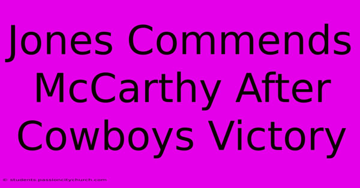 Jones Commends McCarthy After Cowboys Victory