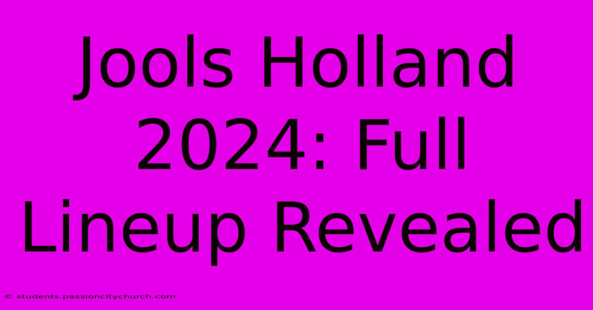 Jools Holland 2024: Full Lineup Revealed