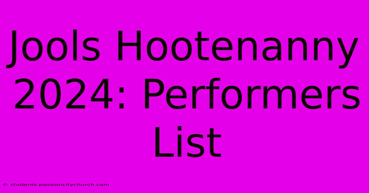 Jools Hootenanny 2024: Performers List