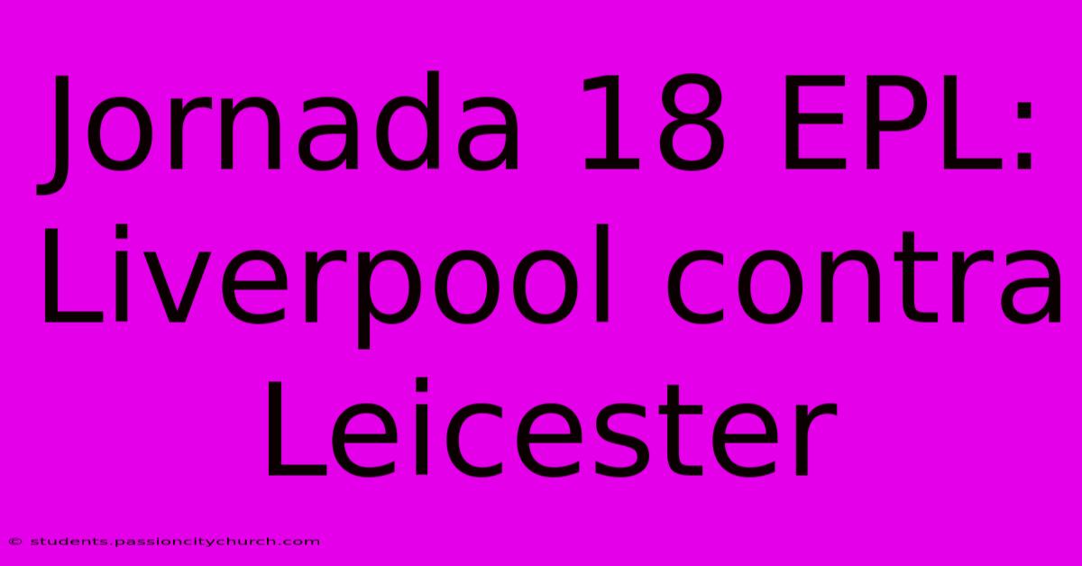 Jornada 18 EPL: Liverpool Contra Leicester