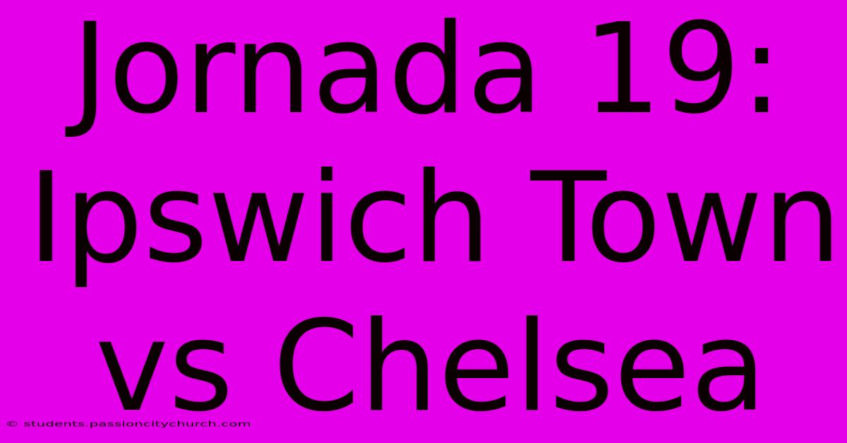 Jornada 19: Ipswich Town Vs Chelsea