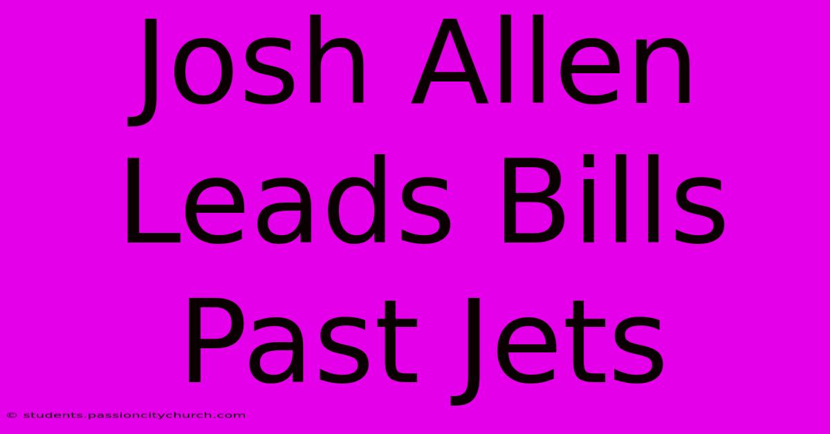 Josh Allen Leads Bills Past Jets