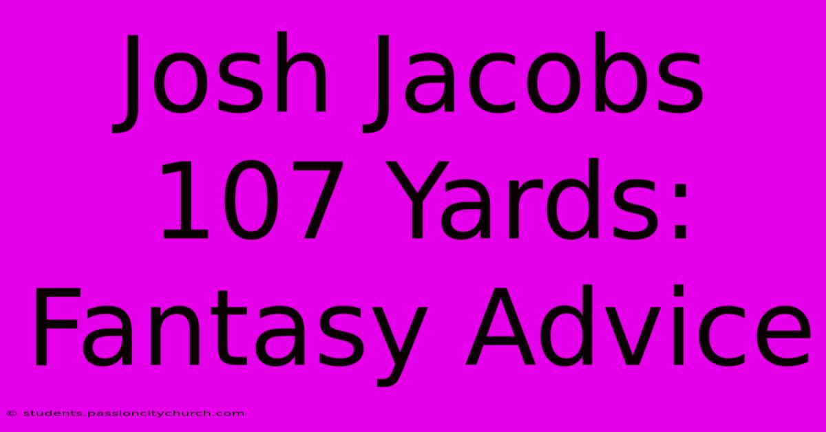 Josh Jacobs 107 Yards: Fantasy Advice