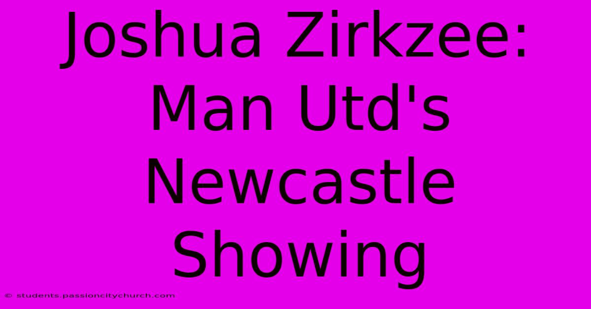 Joshua Zirkzee: Man Utd's Newcastle Showing