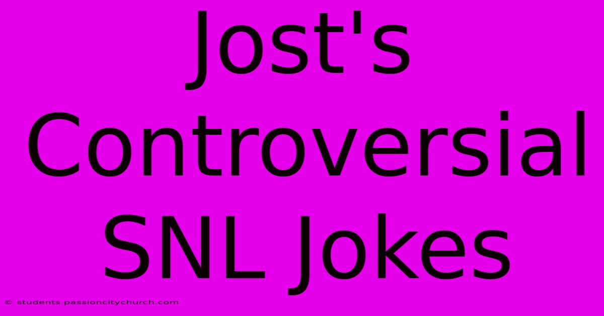 Jost's Controversial SNL Jokes